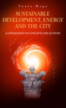 Image for Sustainable development, energy, and the city: a civilisation of visions and actions