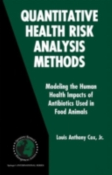 Image for Quantitative health risk analysis methods: modeling the human health impacts of antibiotics used in food animals