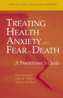 Image for Treating Health Anxiety and Fear of Death : A Practitioner's Guide