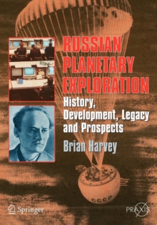 Image for Russian Planetary Exploration : History, Development, Legacy and Prospects