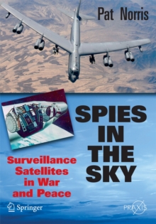 Image for Spies in the Sky : Surveillance Satellites in War and Peace