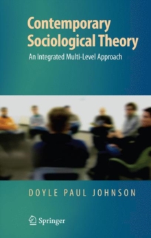 Image for Contemporary sociological theory  : an integrated multi-level approach