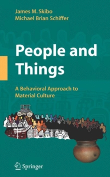 Image for People and things  : a behavioral approach to material culture
