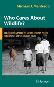 Image for Who cares about wildlife?  : social science concepts for exploring human-wildlife relationships and other issues in conservation