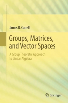 Image for Groups, Matrices, and Vector Spaces: A Group Theoretic Approach to Linear Algebra