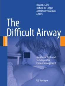 Image for The difficult airway: an atlas of tools and techniques for clinical management