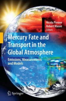 Image for Mercury Fate and Transport in the Global Atmosphere : Emissions, Measurements and Models