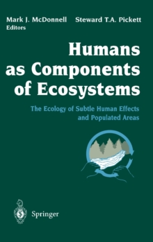Image for Humans as Components of Ecosystems : The Ecology of Subtle Human Effects and Populated Areas