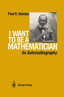 Image for I Want to be a Mathematician : An Automathography