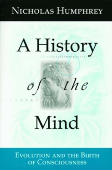 Image for A History of the Mind : Evolution and the Birth of Consciousness