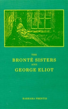 Image for The Bronte Sisters and George Eliot