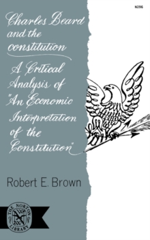 Image for Charles Beard and the Constitution : A Critical Analysis of An Economic Interpretation of the Constitution