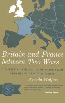 Image for Britain and France between Two Wars : Conflicting Strategies of Peace from Versailles to World War II