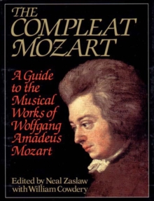 Image for The Compleat Mozart : A Guide to the Musical Works of Wolfgang Amadeus Mozart