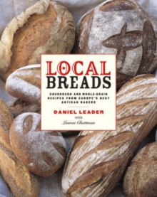 Image for Local breads  : sourdough and whole-grain recipes from Europe's best artisan bakers