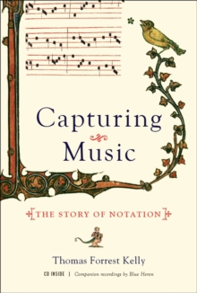 Capturing Music: The Story of Notation