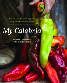 My Calabria: Rustic Family Cooking from Italy’s Undiscovered South