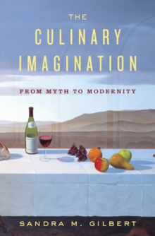 Image for The culinary imagination  : from myth to modernity
