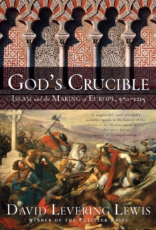 Image for God's Crucible: Islam and the Making of Europe, 570-1215