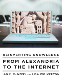 Image for Reinventing Knowledge: From Alexandria to the Internet