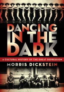 Image for Dancing in the dark  : a cultural history of the Great Depression