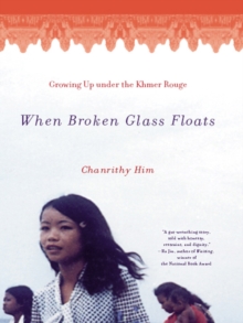 Image for When broken glass floats: growing up under the Khmer Rouge : a memoir