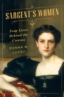 Image for Sargent's women  : four lives behind the canvas
