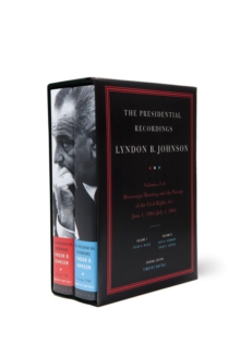 Image for Mississippi burning and the passage of the Civil Rights Act, June 1 1664 - July 4 1964  : the presidential recordings - Lyndon B. Johnson
