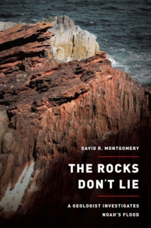 Image for The rocks don't lie  : a geologist investigates Noah's flood