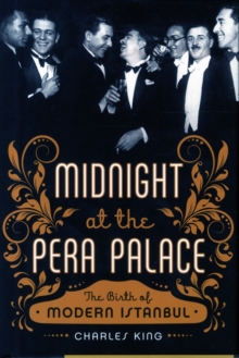 Image for Midnight at the Pera Palace  : the birth of modern Istanbul