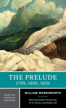 The Prelude: 1799, 1805, 1850: A Norton Critical Edition