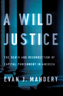 Image for Wild Justice : The Death and Resurrection of Capital Punishment in America