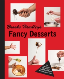 Image for Brooks Headley's fancy desserts  : the recipes of Del Posto's James Beard award-winning pastry chef