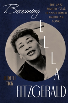 Image for Becoming Ella Fitzgerald: The Jazz Singer Who Transformed American Song