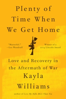 Image for Plenty of Time When We Get Home: Love and Recovery in the Aftermath of War