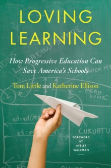 Image for Loving Learning : How Progressive Education Can Save America's Schools