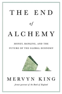 Image for The end of alchemy  : money, banking, and the future of the global economy