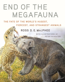 Image for End of the megafauna  : the fate of the world's hugest, fiercest, and strangest animals