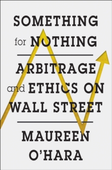 Image for Something for Nothing: Arbitrage and Ethics on Wall Street