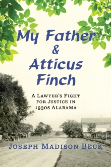 Image for My Father and Atticus Finch: A Lawyer's Fight for Justice in 1930s Alabama