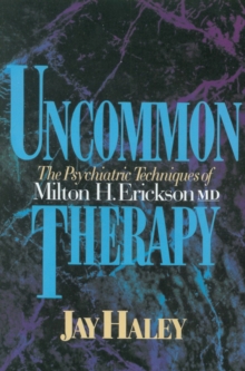 Image for Uncommon therapy  : the psychiatric techniques of Milton H. Erickson, M.D.