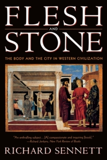 Image for Flesh and stone  : the body and the city in western civilization