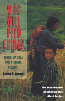 Who Will Feed China? - Wake-Up Call for a Small Planet