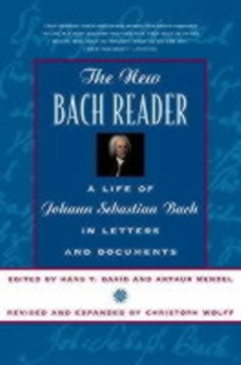 Image for The new Bach reader  : a life of Johann Sebastian Bach in letters and documents