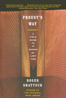 Proust's Way - a Field Guide to "the Search for Lost Time"