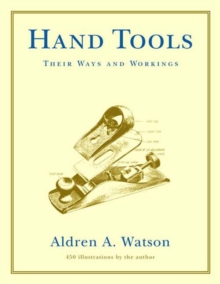 Hand Tools: Their Ways and Workings