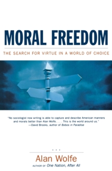 Image for Moral freedom  : the search for virtue in a world of choice