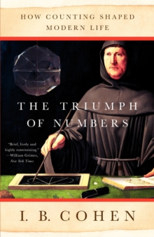 Image for The triumph of numbers  : how counting shaped modern life