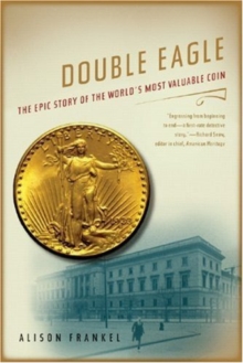 Image for Double eagle  : the epic story of the world's most valuable coin