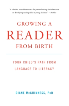 Image for Growing a reader from birth  : your child's path from language to literacy